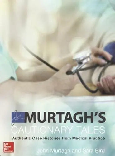 Discover Murtagh and Bird: Cautionary Tales Real Case Histories that Illuminate and Inspire Medical Practice Javed Books