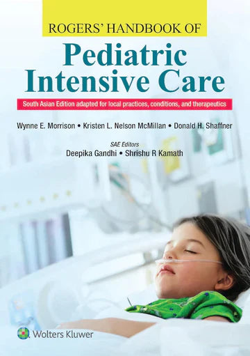 Rogers’ Handbook of Pediatric Intensive Care – South Asian Edition: Essential for Pediatric Critical Care Professionals