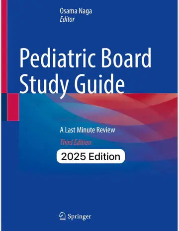 Osama Naga Pediatric Board Review Study Guide 2025 – Your Ultimate Companion for Pediatric Exam Success Javed Books