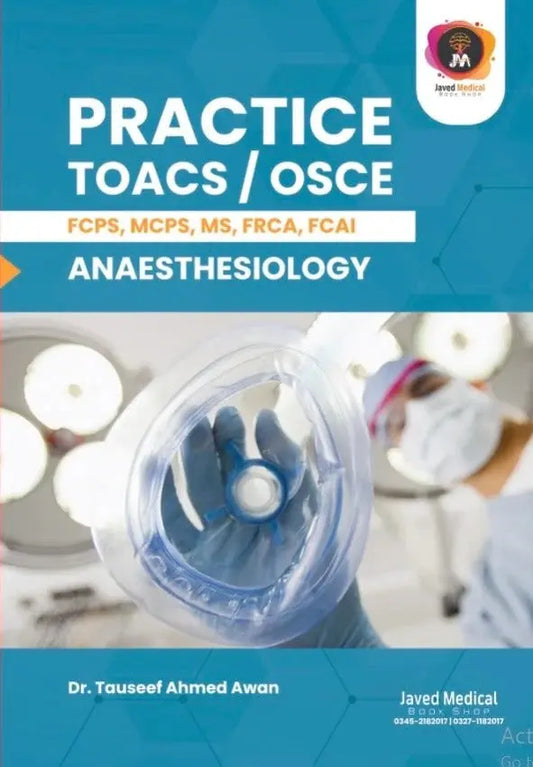 Master the Art of Anesthesiology with "Practice TOACS/OSCE Anesthesiology – 1st Edition" Javed Books