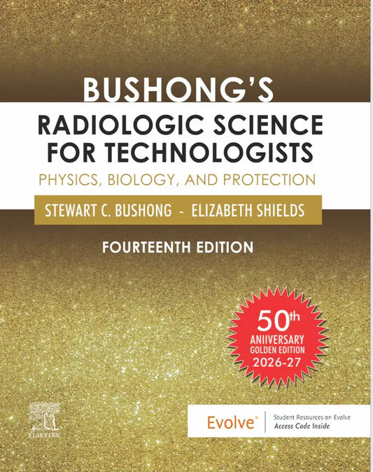 Bushong’s Radiologic Science for Technologists (13th Edition) – The Ultimate Guide to Radiologic Science for Students and Professionals Javed Books