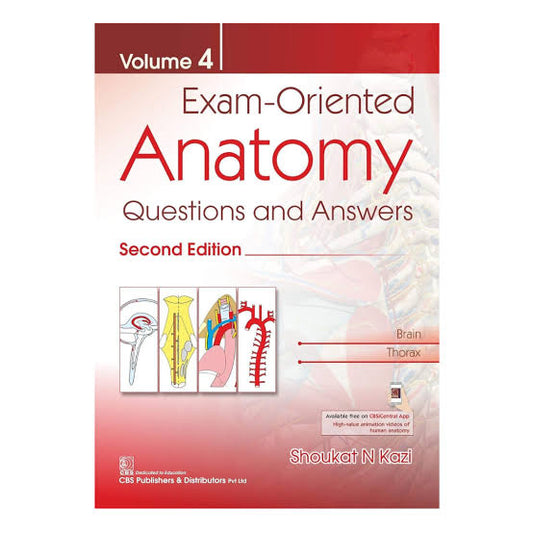 Exam-Oriented Anatomy Questions and Answers Volume 4 Brain and Thorax 2nd Edition by Shoukat N. Kazi