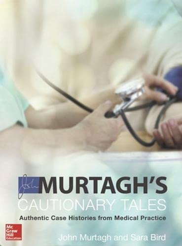 Discover Murtagh and Bird: Cautionary Tales Real Case Histories that Illuminate and Inspire Medical Practice