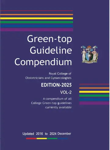Greentop Guideline Compendium RCOG Updated 2016–Dec 2024: Essential Resource for Obstetrics &amp; Gynecology Professionals Javed Books