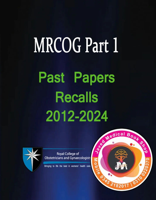 The Ultimate Guide to MRCOG Part 1 Past Papers & Recalls (2012-2024) Javed Books