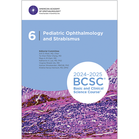 AAO Basic and Clinical Science Course, Section 06: Pediatric Ophthalmology and Strabismus 2024-25