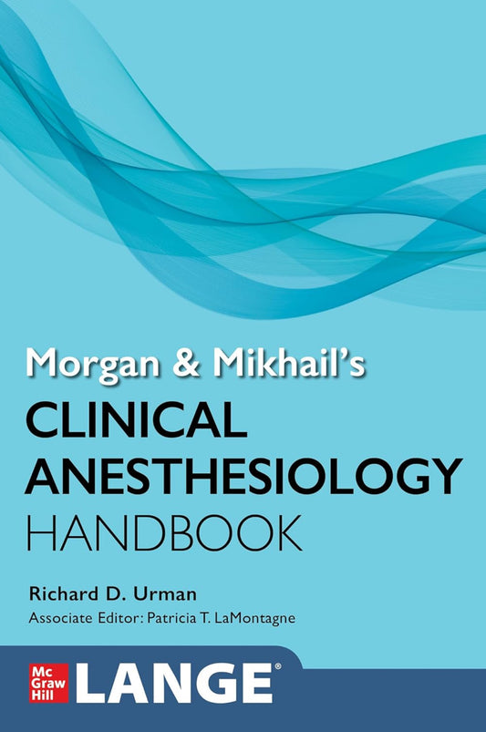 Morgan and Mikhail's Clinical Anesthesiology Handbook 2024