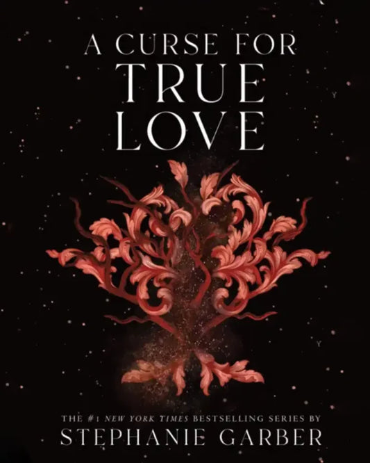 A Curse for True Love Written by Stephanie Garber