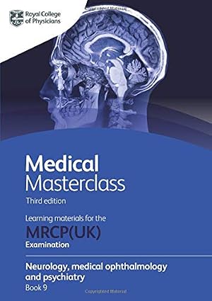 Medical Masterclass 3rd Edition – Book 9: Neurology, Medical Ophthalmology and Psychiatry (MRCP UK) Javed Books