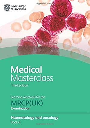 Medical Masterclass 3rd Edition – Book 6: Haematology and Oncology (MRCP UK) Javed Books