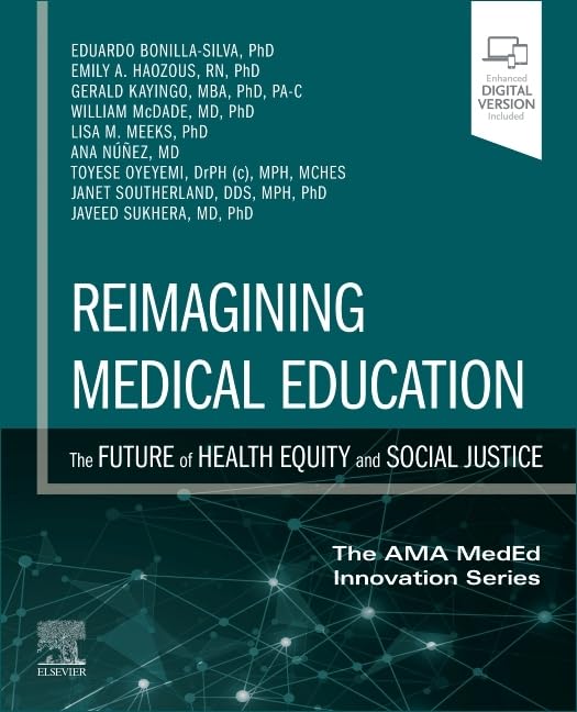 Reimagining Medical Education: The Future of Health Equity and Social Justice (The AMA MedEd Innovation Series)