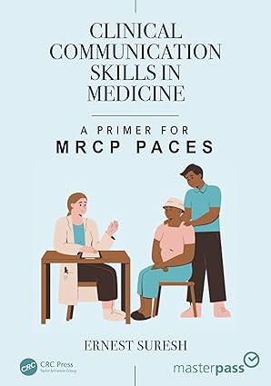 Clinical Communication Skills in Medicine (MasterPass) A Primer for MRCP Paces 1st Edition