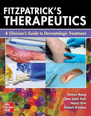 Fitzpatrick's Therapeutics: A Clinician's Guide to Dermatologic Treatment 2023