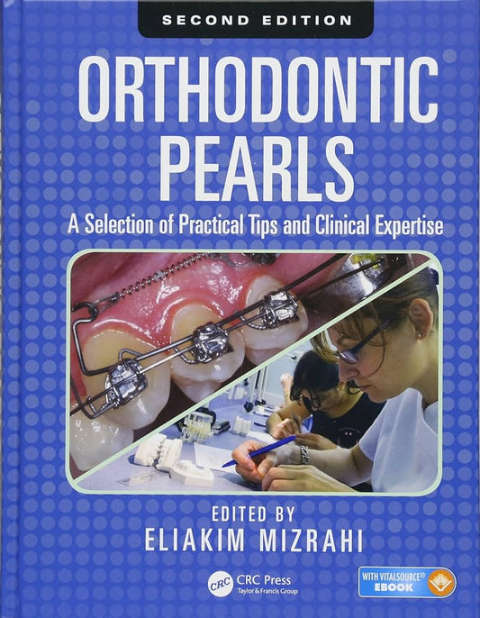 Orthodontic Pearls 2nd Edition cover – A Selection of Practical Tips and Clinical Expertise – Eliakim Mizrahi – CRC Press