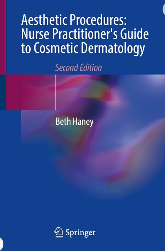 Aesthetic Procedures: Nurse Practitioner's Guide to Cosmetic Dermatology 2nd Edition 2024