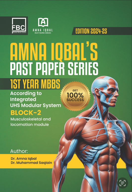 AMNA IQBAL,S PAST PAPER SERIES 1st Year MBBS (Block-2) According to integrated UHS Modular System