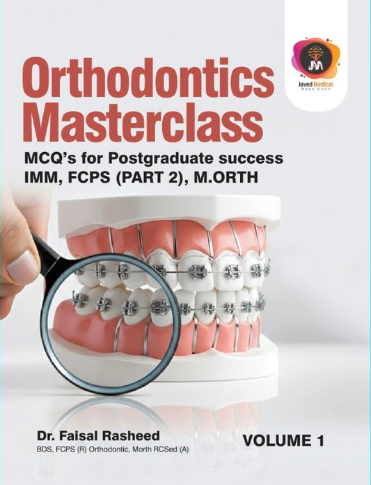 Orthodontics Masterclass MCQs for Postgraduate Success IMM,FCPS Part-2,M.ORTH Volume-1