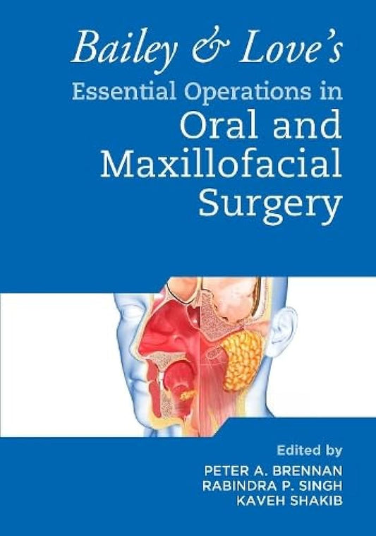 Bailey & Love's Essential Operations in Oral & Maxillofacial Surgery 2023