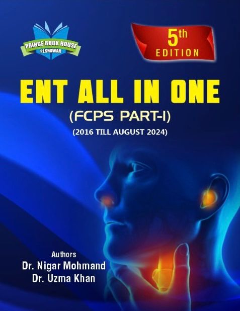 ENT ALL IN ONE 5TH EDITION FCPS PART-1 (2016 till August 2024 Paper)