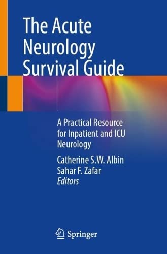 The Acute Neurology Survival Guide: A Practical Resource for Inpatient and ICU Neurology