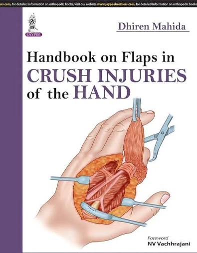 Handbook on Flaps in Crush Injuries of the Hand by Dhiren Mahida, Jaypee