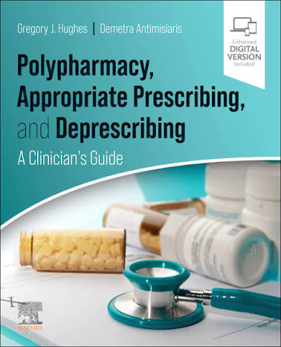 Polypharmacy, Appropriate Prescribing, and Deprescribing: A Clinician's Guide by Hughes and Antimisiaris