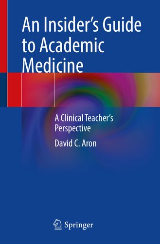 An Insider’s Guide to Academic Medicine: A Clinical Teacher’s Perspective