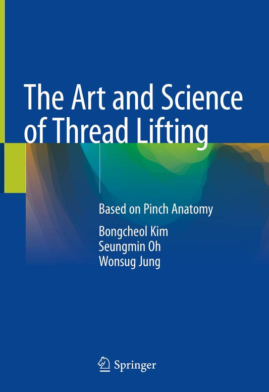 The Art and Science of Thread Lifting Based on Pinch Anatomy COLOUR MATT PRINT