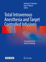 Total Intravenous Anesthesia and Target Controlled Infusions: A Comprehensive Global Anthology