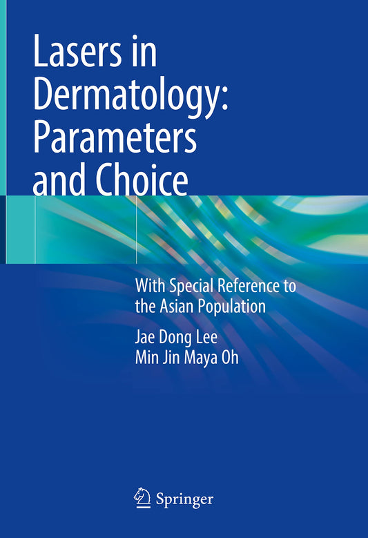 Lasers in Dermatology: Parameters and Choice: With Special Reference to the Asian Population COLOR MATT PRINT