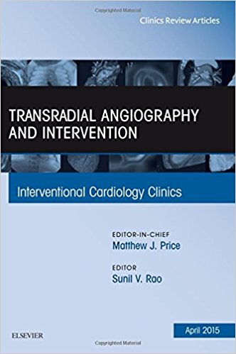 Transradial Angiography and Intervention, An Issue of Interventional Cardiology Clinics