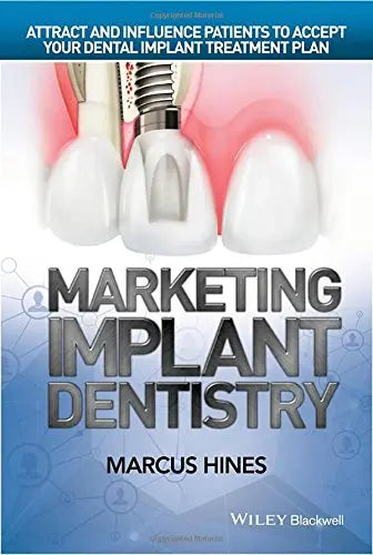 Marketing implant dentistry : attract and influence patients to accept your dental implant treatment plan Javed Books