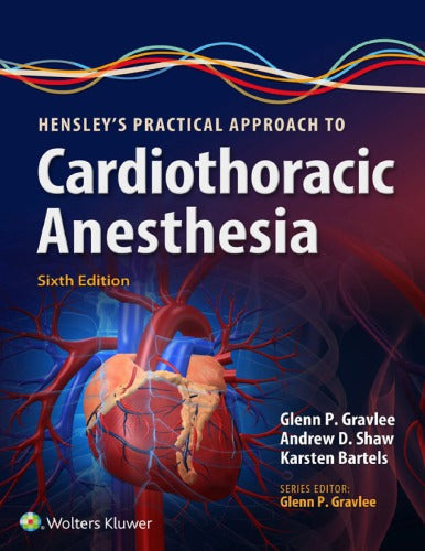 Hensley’s Practical Approach to Cardiothoracic Anesthesia