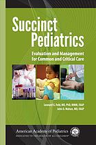 Succinct pediatrics : common and critical care