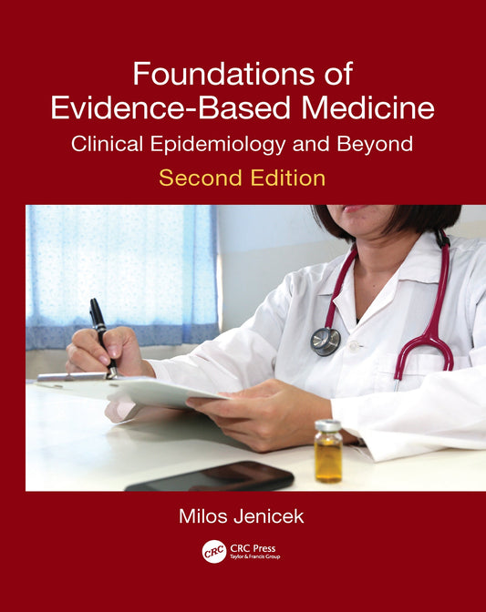 Foundations of Evidence-Based Medicine-Clinical Epidemiology and Beyond, Second Edition