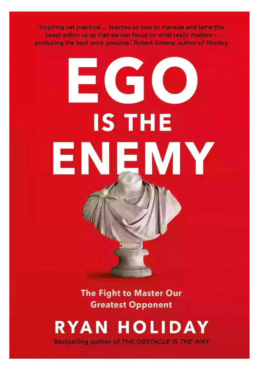 Ego Is The Enemy