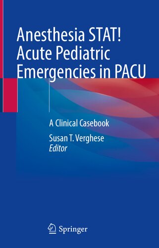 Anesthesia STAT! Acute Pediatric Emergencies in PACU: A Clinical Casebook