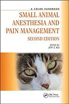 Small animal anesthesia and pain management: a color handbook