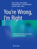 You’re Wrong, I’m Right: Dueling Authors Reexamine Classic Teachings in Anesthesia