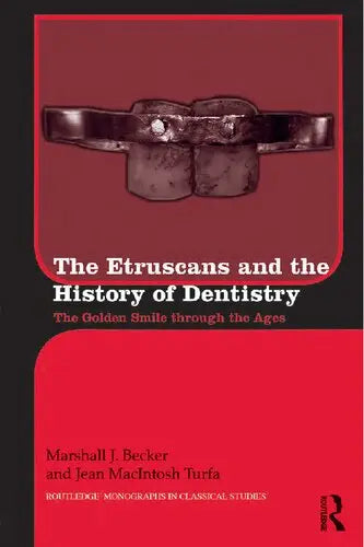 The Etruscans and the History of Dentistry: The Golden Smile through the Ages Javed Books