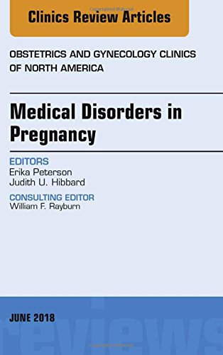 Medical Disorders in Pregnancy, An Issue of Obstetrics and Gynecology Clinics