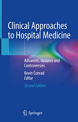 Clinical Approaches to Hospital Medicine: Advances, Updates and Controversies